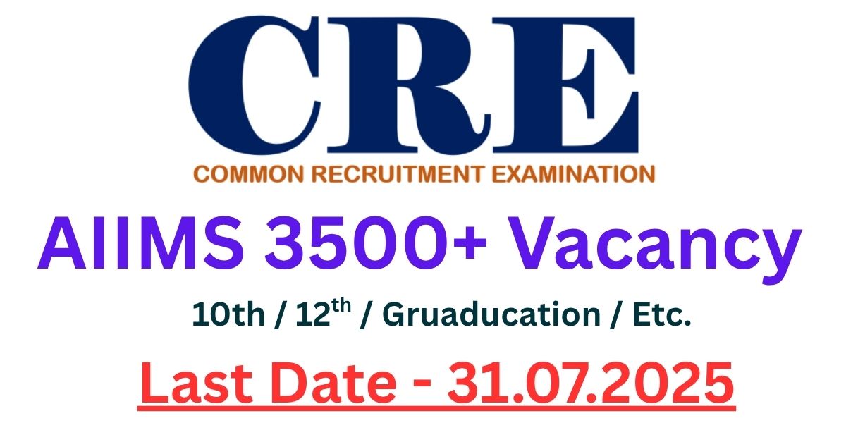 CRE AIIMS Recruitment 2025 Apply Online : Check Right Now 3500+ vacancies